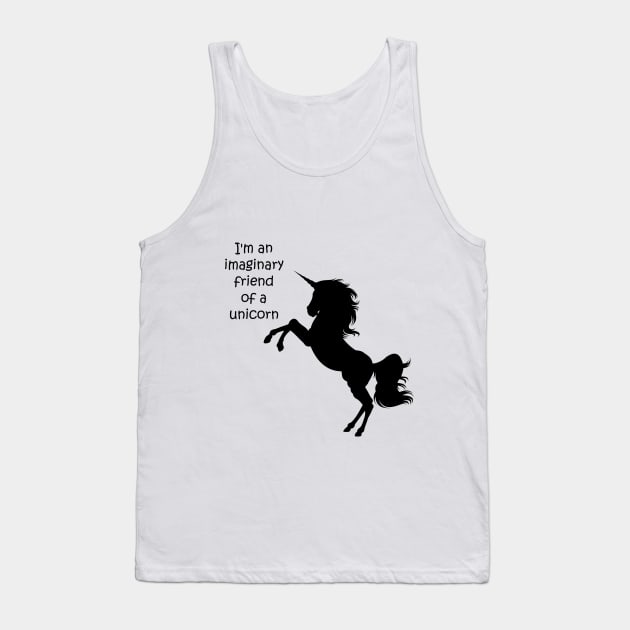I'm an imaginary friend of a unicorn Tank Top by hedehede
